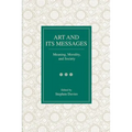 Art and Its Messages: Meaning, Morality, and Society