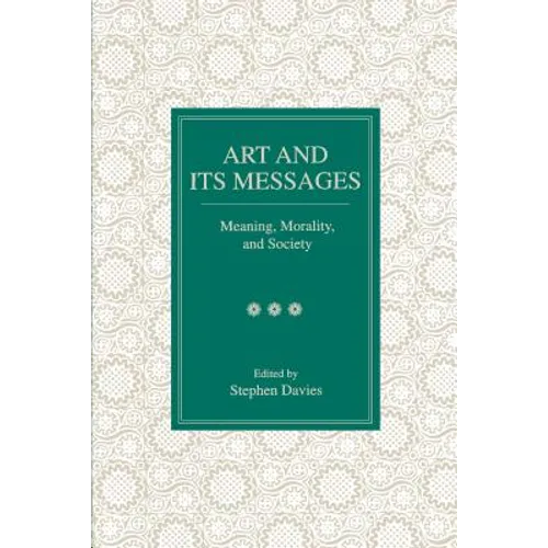 Art and Its Messages: Meaning, Morality, and Society