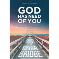 GOD Has Need of You: You will survive that horrific circumstance that 'You' are going through