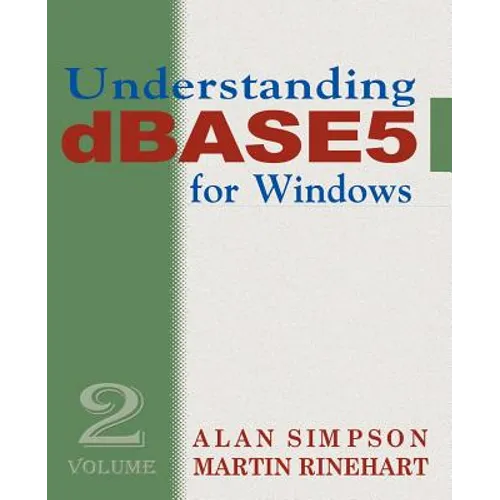 Understanding dBASE 5 for Windows: Volume 2