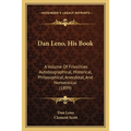 Dan Leno, His Book: A Volume Of Frivolities Autobiographical, Historical, Philosophical, Anecdotal, And Nonsensical (1899)
