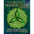 The Celtic Mandalynth Workbook: Mindful Tracing Art for Stress, Anxiety and Attention Management