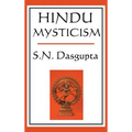 Hindu Mysticism: A Classic Study of Hindu Spiritual Thought