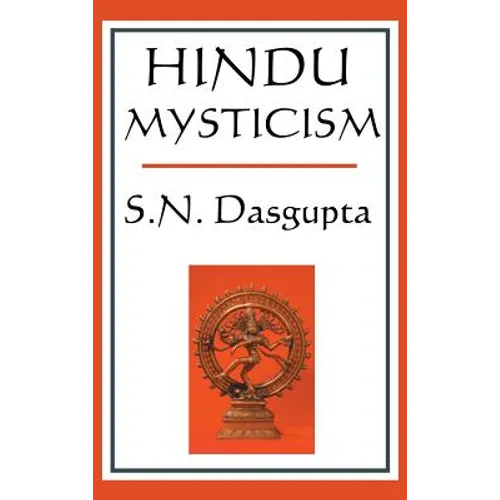 Hindu Mysticism: A Classic Study of Hindu Spiritual Thought