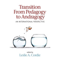 Transition from Pedagogy to Andragogy: An International Perspective