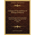 Catalogue Of The Exhibition Of Paintings Of Hokusai: Held At The Japan Fine Art Association, Uyeno Park, Tokyo, From 13th To 30th January, 1900 (1901)
