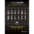 Useful Belief: Because It's Better Than Positive Thinking