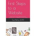 First Steps to a Website: Domain Choice, Hosting, Website, Keywords & Optimization Tips - A Compilation of My First 3 Ebooks.