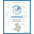 Draw in 10 Minutes: Animals: Learn How to Draw in 50 Quick Sketches