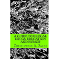 A Guide to Illegal Drugs: Education and Humor