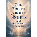 The Truth About Angels and Near-Death Experiences