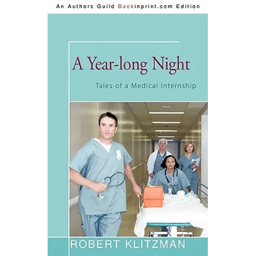 A Year-long Night: Tales of a Medical Internship