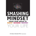 Smashing Mindset: Train your brain to reboot, recharge, reinvent your life
