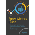 Speed Metrics Guide: Choosing the Right Metrics to Use When Evaluating Websites