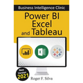 Power BI, Excel and Tableau - Business Intelligence Clinic: Create and Learn