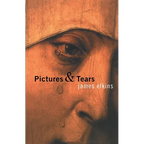 Pictures & Tears: A History of People Who Have Cried in Front of Paintings