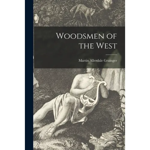 Woodsmen of the West [microform]