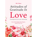 Attitudes of Gratitude in Love: Creating More Joy in Your Relationship (Relationship Goals, Romantic Relationships, Gratitude Book)