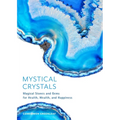 Mystical Crystals: Magical Stones and Gems for Health, Wealth, and Happiness (Crystal Healing, Healing Spells, Stone Healing, Reduce Stress and Anxiet