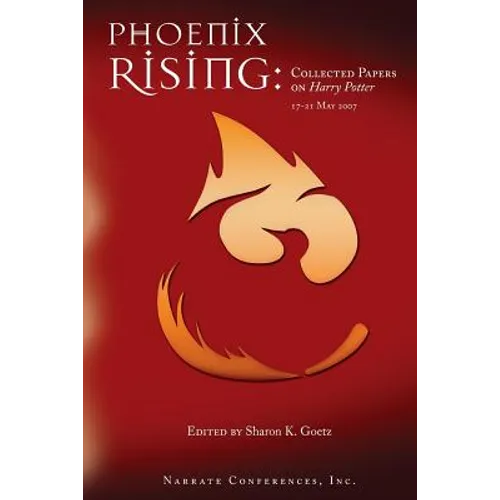 Phoenix Rising: Collected Papers on Harry Potter, 17-21 May 2007