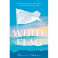 White Flag: Discovering the Power of the Mind: A Path out of Infertility Pain