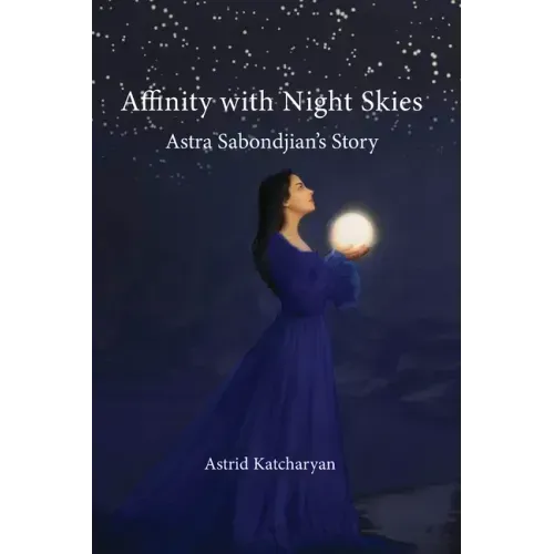 Affinity with Night Skies: Astra Sabondjian's Story