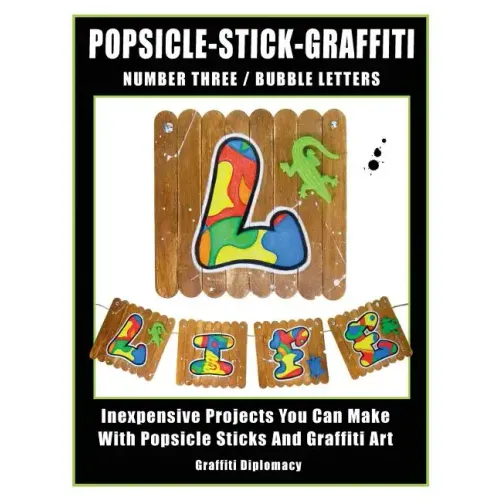 Popsicle-Stick-Graffiti/ Number Three/ Bubble Letters: Inexpensive Projects You Can Make With Popsicle Sticks And Graffiti Art