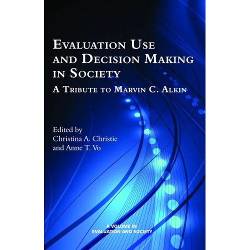 Evaluation Use and Decision-Making in Society: A Tribute to Marvin C. Alkin