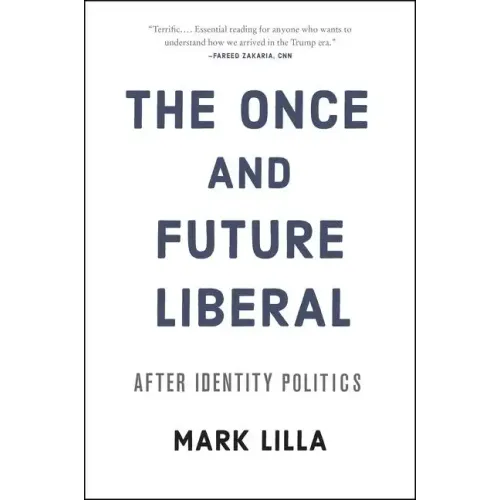 The Once and Future Liberal: After Identity Politics