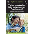 Typical and Atypical Child and Adolescent Development 5 Communication and Language Development