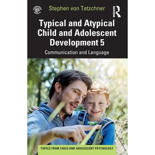 Typical and Atypical Child and Adolescent Development 5 Communication and Language Development