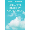 Life After Death by God's Hands