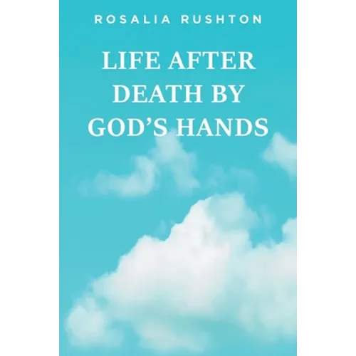 Life After Death by God's Hands