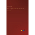 Foma Gordyeff: The Man Who Was Afraid: in large print
