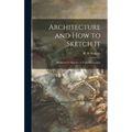 Architecture and How to Sketch It: Illustrated by Sketches of Typical Examples