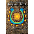 Nine Seasons: Beyond 2012: A Manual of Ancient Aztec & Maya Wisdom