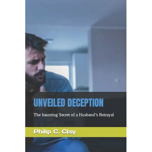 Unveiled Deception: The haunting Secret of a Husband's Betrayal