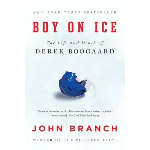 Boy on Ice: The Life and Death of Derek Boogaard