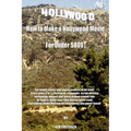 How to Make a Hollywood Movie for Under $800!: For Movie Lovers and Movie Makers of All Kind! from Steps A to Z. Contracts, Copyright, Script Writing,