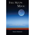 Full Moon Magic: Invoking Spiritual Energies for Personal and Planetary Transformation