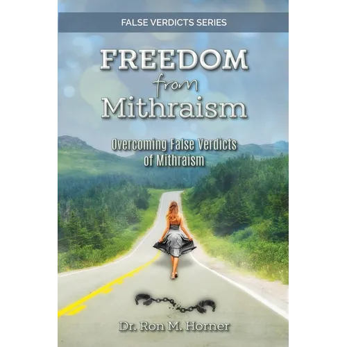 Freedom from Mithraism: Overcoming the False Verdicts of Mithraism