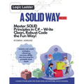 A Solid Way in C#: Master Solid Principles and Write Clean, Maintainable Code