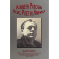 Kenneth Patchen: Rebel Poet in America