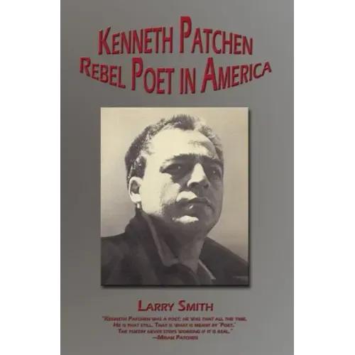 Kenneth Patchen: Rebel Poet in America