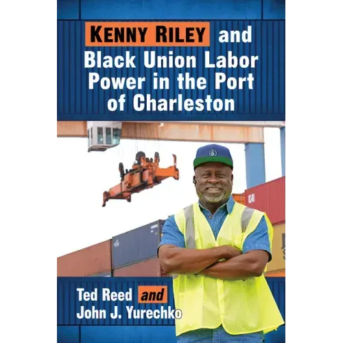 Kenny Riley and Black Union Labor Power in the Port of Charleston