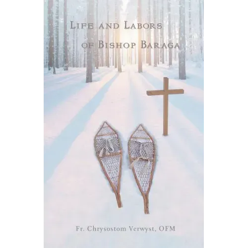 Life and Labors of Bishop Baraga