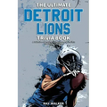 The Ultimate Detroit Lions Trivia Book: A Collection of Amazing Trivia Quizzes and Fun Facts for Die-Hard Lions Fans!