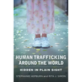 Human Trafficking Around the World: Hidden in Plain Sight
