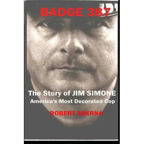 Badge 387: The Story of Jim Simone, America's Most Decorated Cop