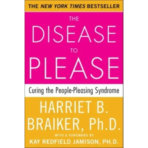 The Disease to Please: Curing the People-Pleasing Syndrome